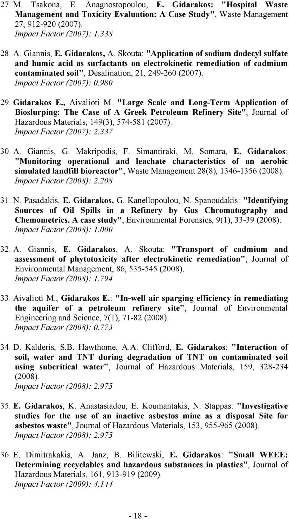 Impact Factor (2007): 0.980 29. Gidarakos E., Aivalioti M.