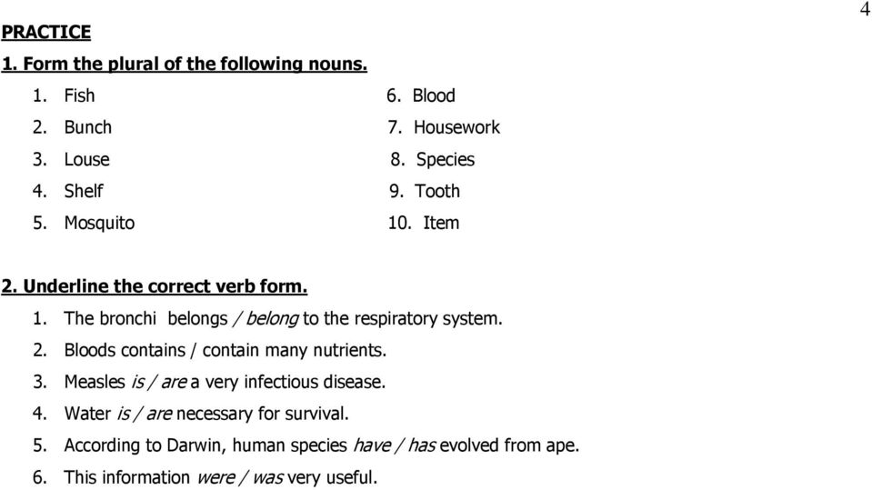 2. Bloods contains / contain many nutrients. 3. Measles is / are a very infectious disease. 4.