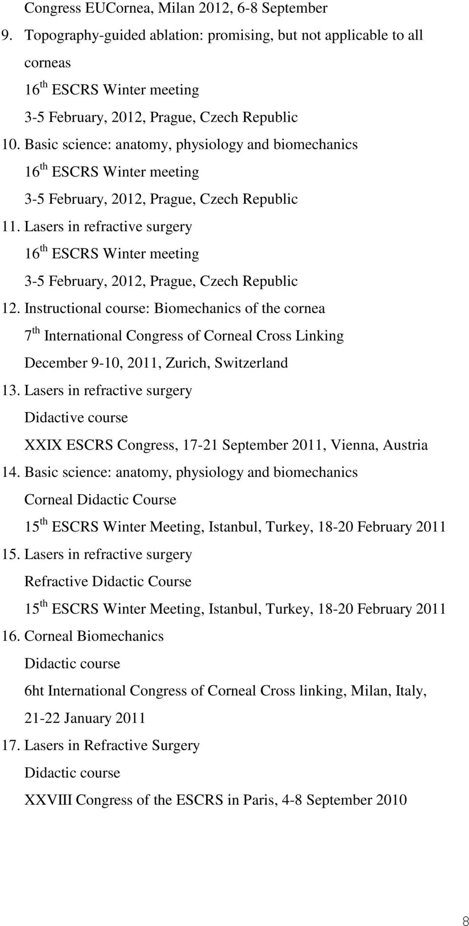 Lasers in refractive surgery 16 th ESCRS Winter meeting 3-5 February, 2012, Prague, Czech Republic 12.