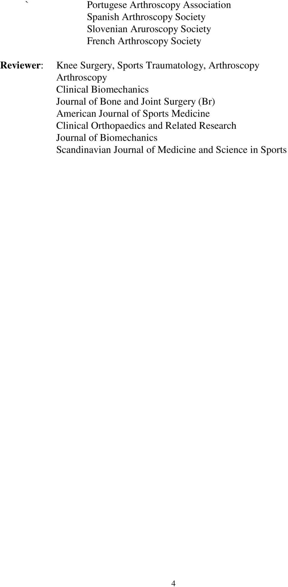 Biomechanics Journal of Bone and Joint Surgery (Br) American Journal of Sports Medicine Clinical