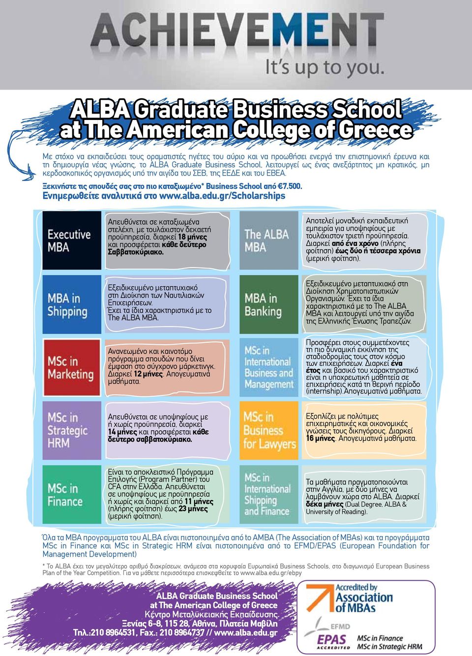 Ξεκινήστε τις σπουδές σας στο πιο καταξιωμένο* Business School από 7.500. Ενημερωθείτε αναλυτικά στο www.alba.edu.