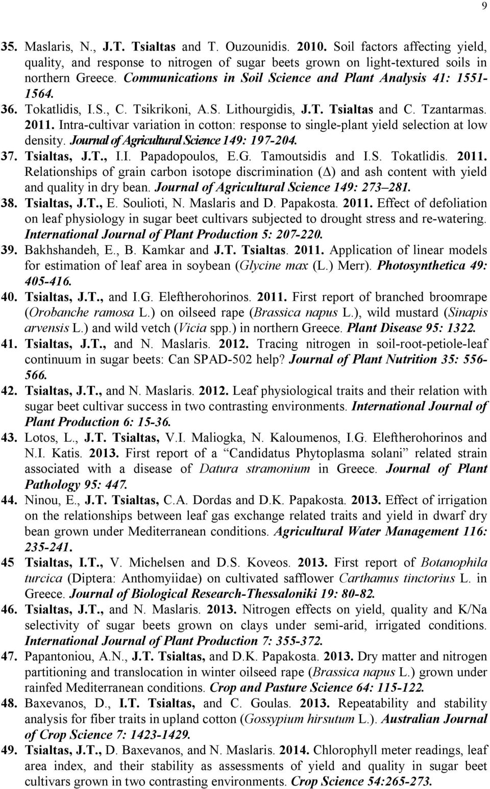 Intra-cultivar variation in cotton: response to single-plant yield selection at low density. Journal of Agricultural Science 149: 197-204. 37. Tsialtas, J.T., I.I. Papadopoulos, E.G.