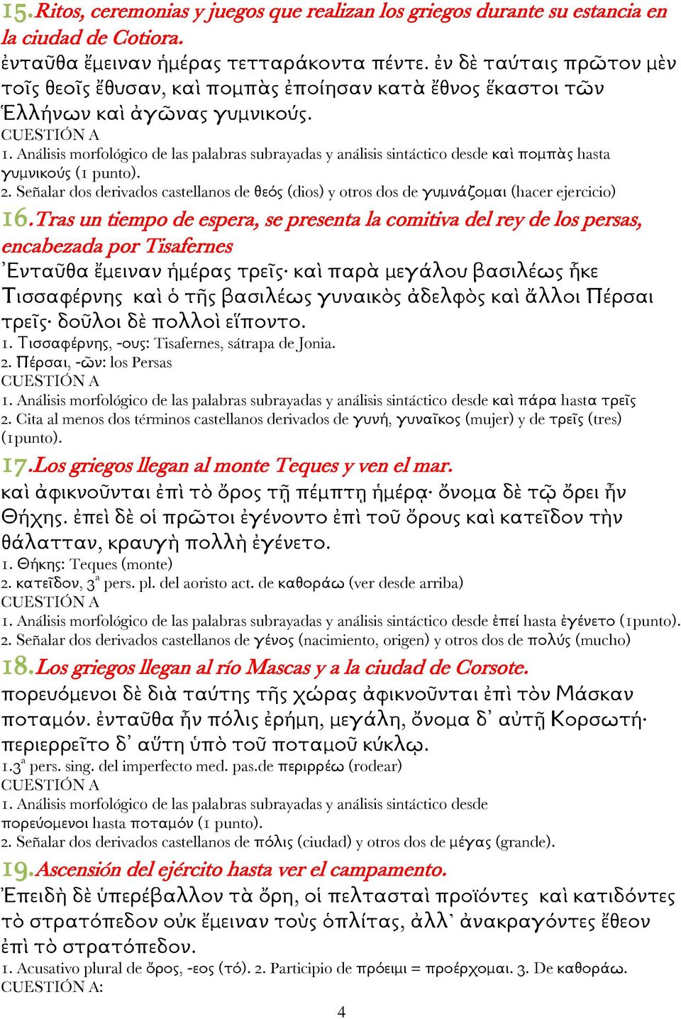 Análisis morfológico de las palabras subrayadas y análisis sintáctico desde καὶ πομπὰς hasta γυμνικούς (1 punto). 2.