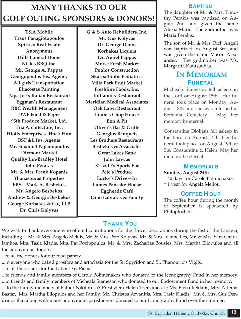 Hiotis Enterprises- Huck Finn BSF &L Ins. Agents Mr. Emanuel Papadopoulos Dixmoor Market Quality Inn/Bradley Hotel John Perakis Mr. & Mrs. Frank Kopanis Thanasouras Properties EBS Mark A. Besbekos Mr.