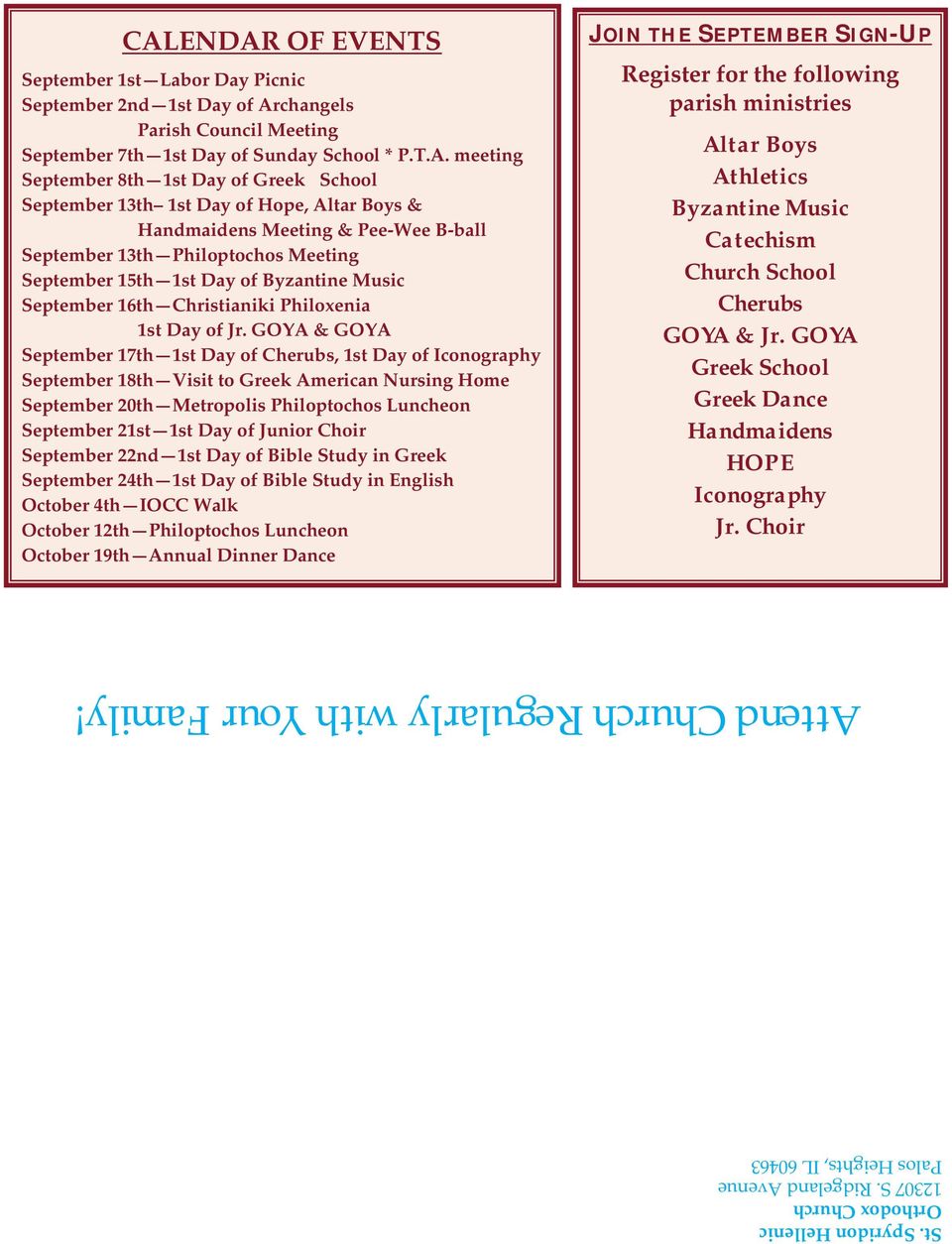 School September 13th 1st Day of Hope, Altar Boys & Handmaidens Meeting & Pee-Wee B-ball September 13th Philoptochos Meeting September 15th 1st Day of Byzantine Music September 16th Christianiki