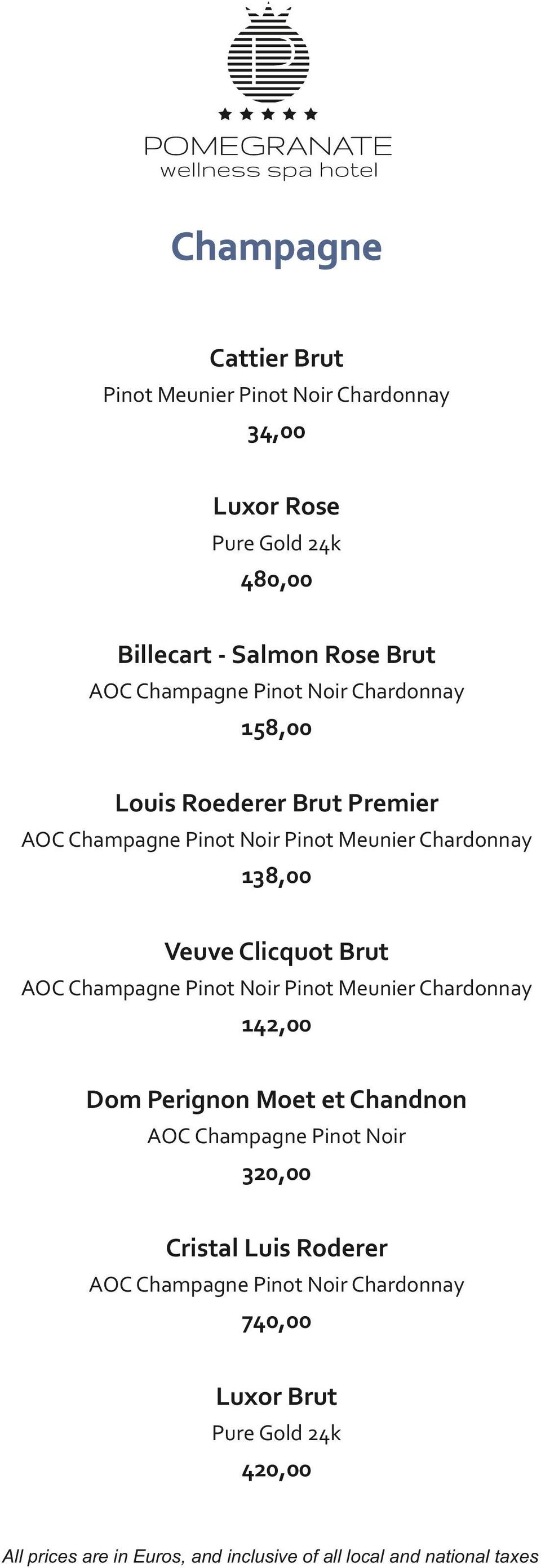 Chardonnay 138,00 Veuve Clicquot Brut AOC Champagne Pinot Noir Pinot Meunier Chardonnay 142,00 Dom Perignon Moet et