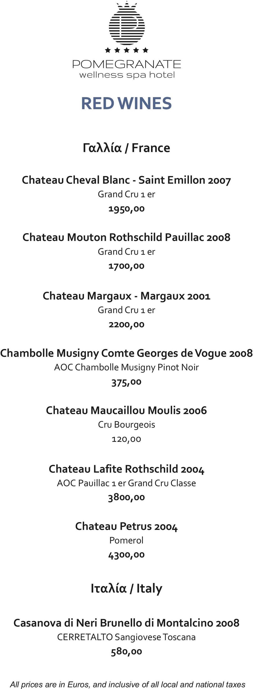 Musigny Pinot Noir 375,00 Chateau Maucaillou Moulis 2006 Cru Bourgeois 120,00 Chateau Lafite Rothschild 2004 AOC Pauillac 1 er Grand Cru