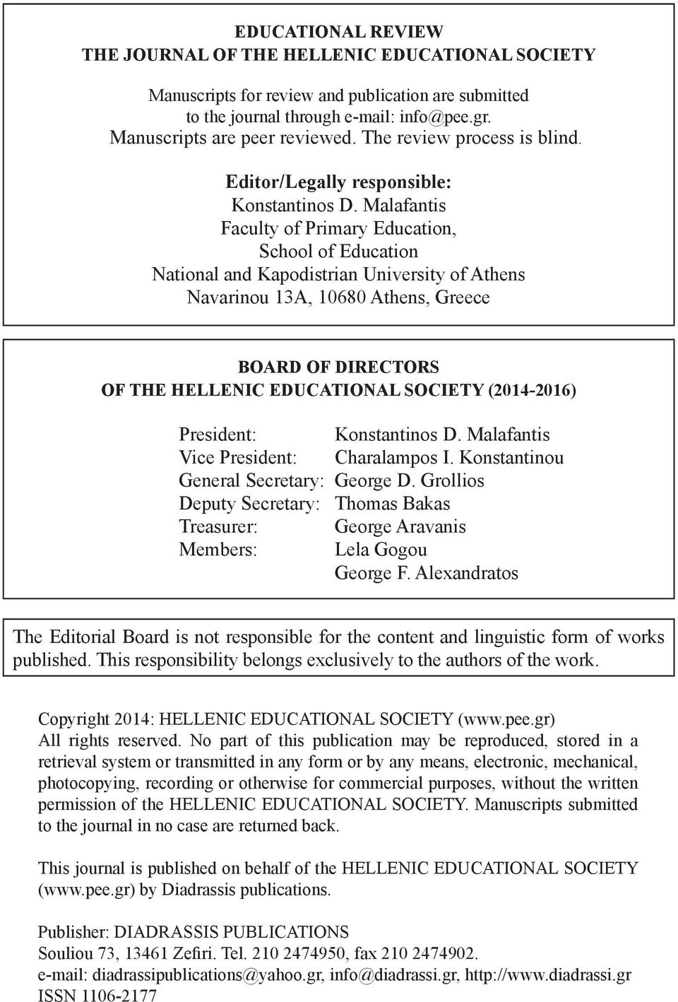 Malafantis Faculty of Primary Education, School of Education National and Kapodistrian University of Athens Navarinou 13Α, 10680 Athens, Greece BOARD OF DIRECTORS OF THE HELLENIC EDUCATIONAL SOCIETY