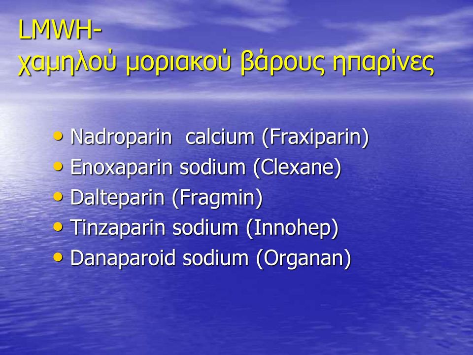 sodium (Clexane) Dalteparin (Fragmin)