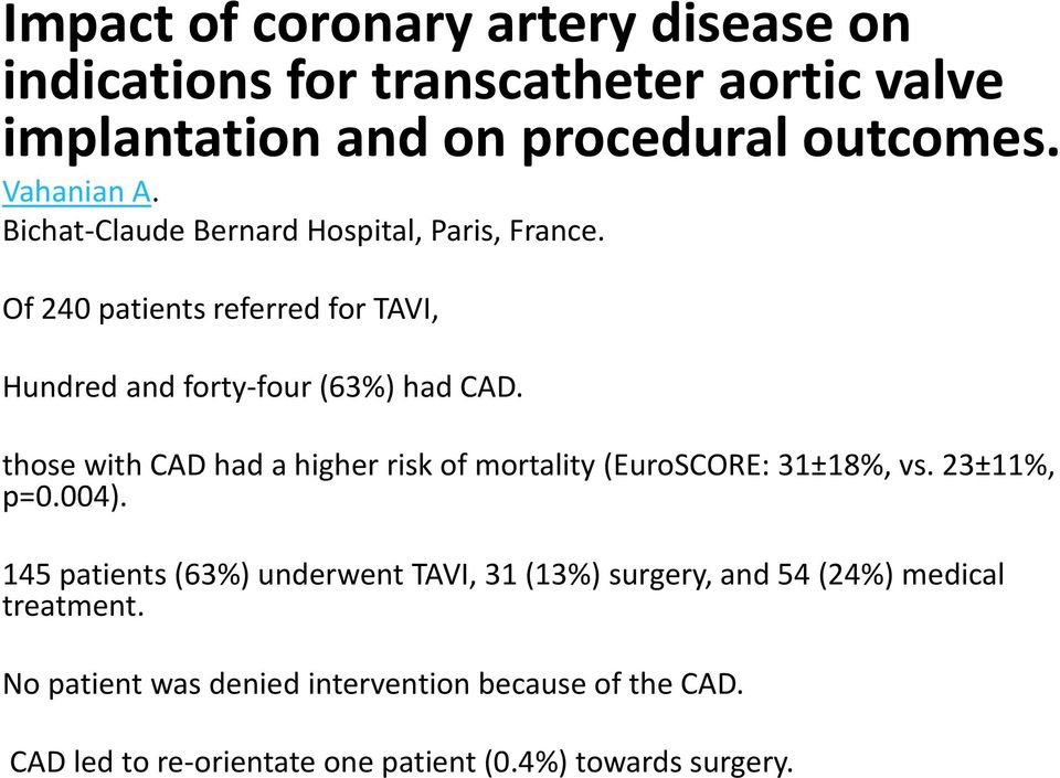 those with CAD had a higher risk of mortality (EuroSCORE: 31±18%, vs. 23±11%, p=0.004).