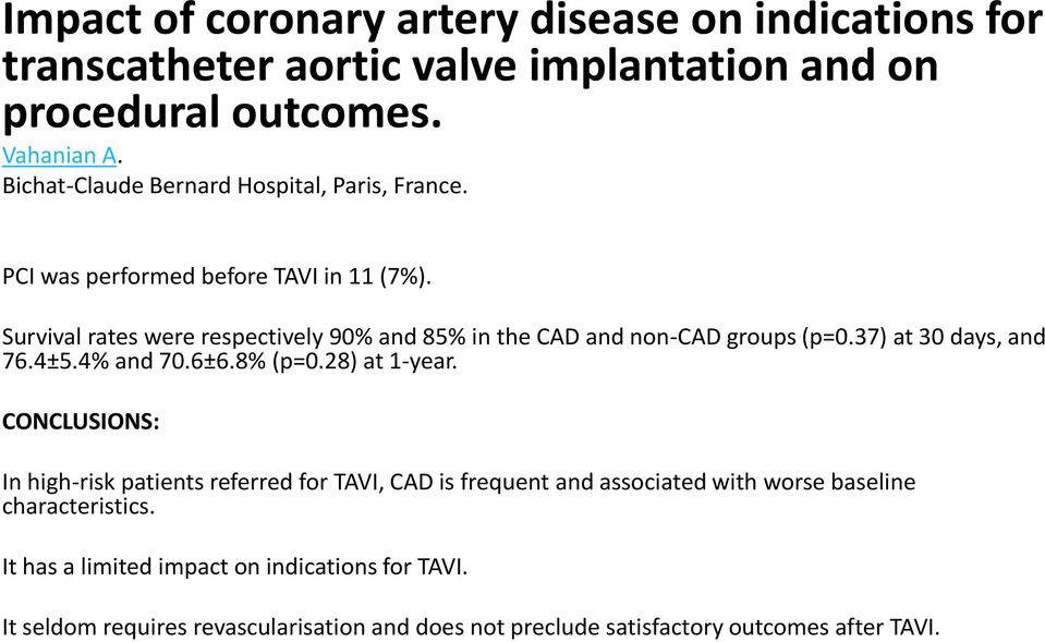 Survival rates were respectively 90% and 85% in the CAD and non-cad groups (p=0.37) at 30 days, and 76.4±5.4% and 70.6±6.8% (p=0.28) at 1-year.