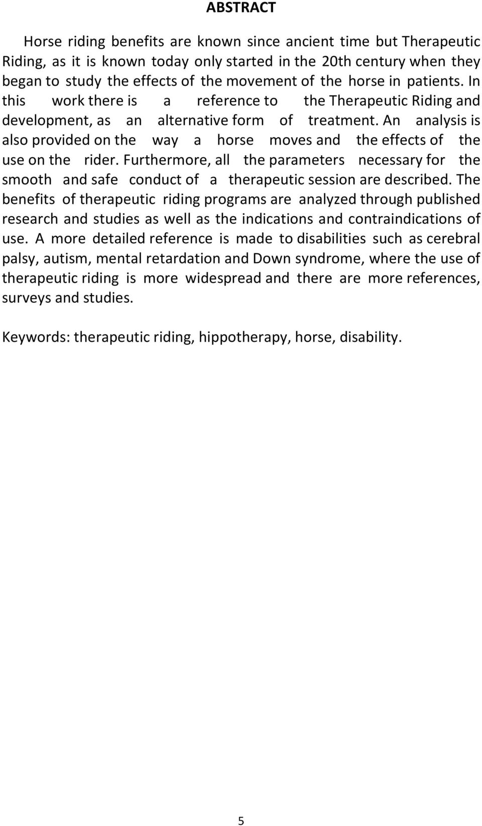 An analysis is also provided on the way a horse moves and the effects of the use on the rider.