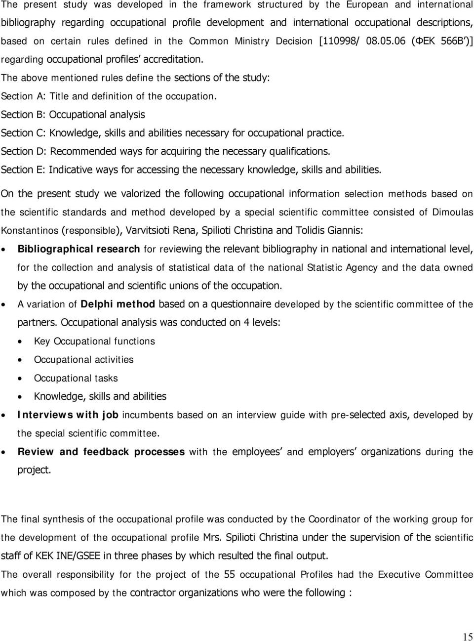 The above mentioned rules define the sections of the study: Section A: Title and definition of the occupation.