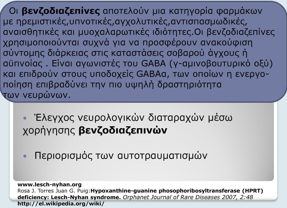 Είναι αγωνιστές της αυξημένης του GABA παραγωγής (γ-αμινοβουτυρικό ουρικού οξύ) και επιδρούν στους υποδοχείς GABAα, των οποίων η ενεργοοξέος μέσω διατροφής και φαρμακευτικής ποίηση επιβραδύνει την