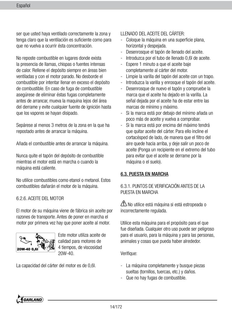 No desborde el combustible por intentar llenar en exceso el depósito de combustible.