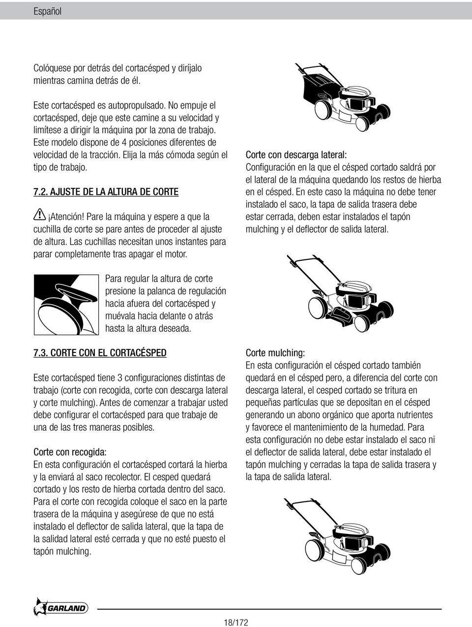 Elija la más cómoda según el tipo de trabajo. 7.2. AJUSTE DE LA ALTURA DE CORTE Atención! Pare la máquina y espere a que la cuchilla de corte se pare antes de proceder al ajuste de altura.