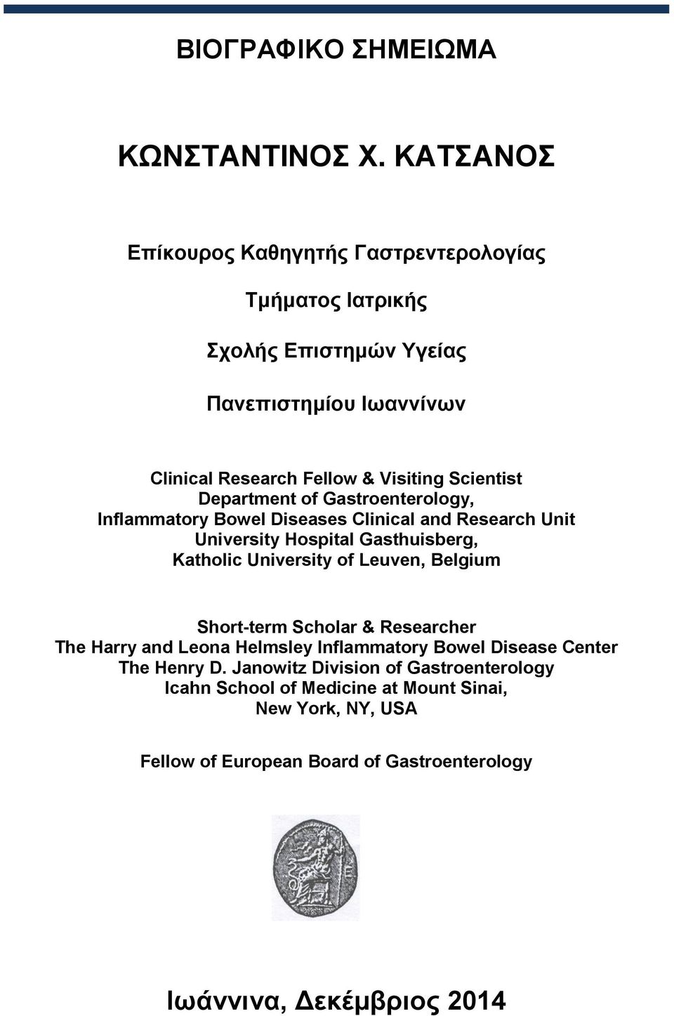 Scientist Department of Gastroenterology, Inflammatory Bowel Diseases Clinical and Research Unit University Hospital Gasthuisberg, Katholic University of