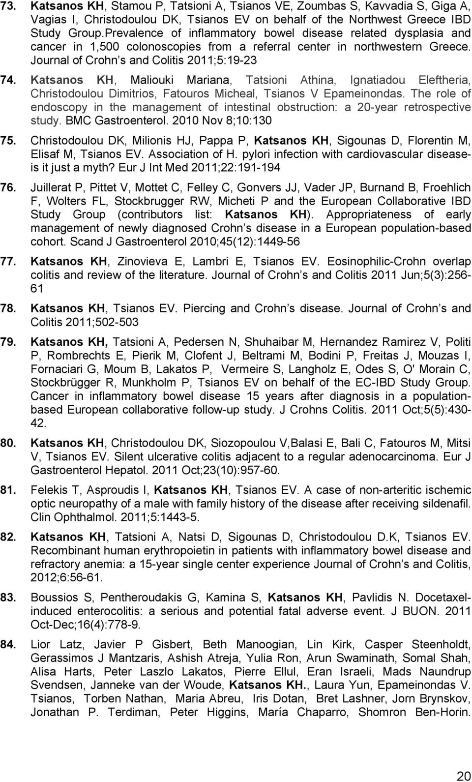 Katsanos KH, Maliouki Mariana, Tatsioni Athina, Ignatiadou Eleftheria, Christodoulou Dimitrios, Fatouros Micheal, Tsianos V Epameinondas.