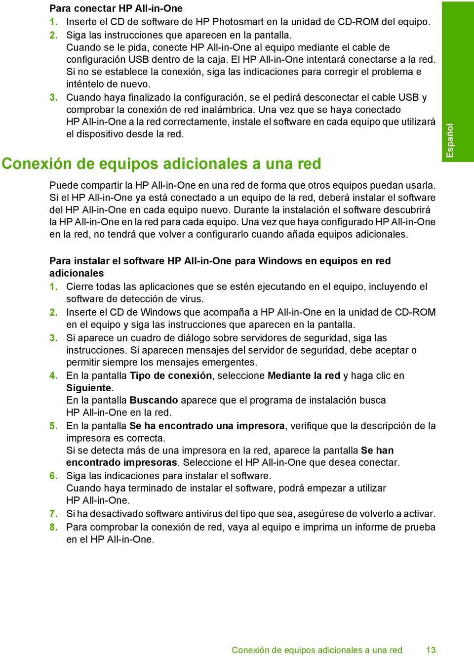 Si no se establece la conexión, siga las indicaciones para corregir el problema e inténtelo de nuevo. 3.