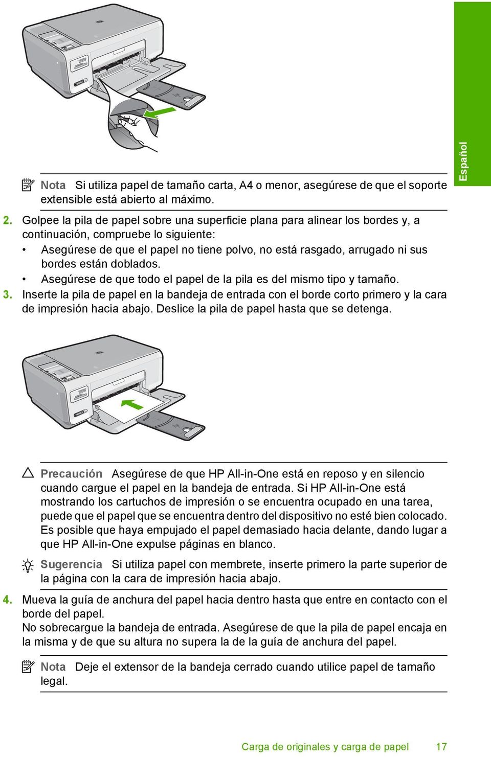 están doblados. Asegúrese de que todo el papel de la pila es del mismo tipo y tamaño. 3.