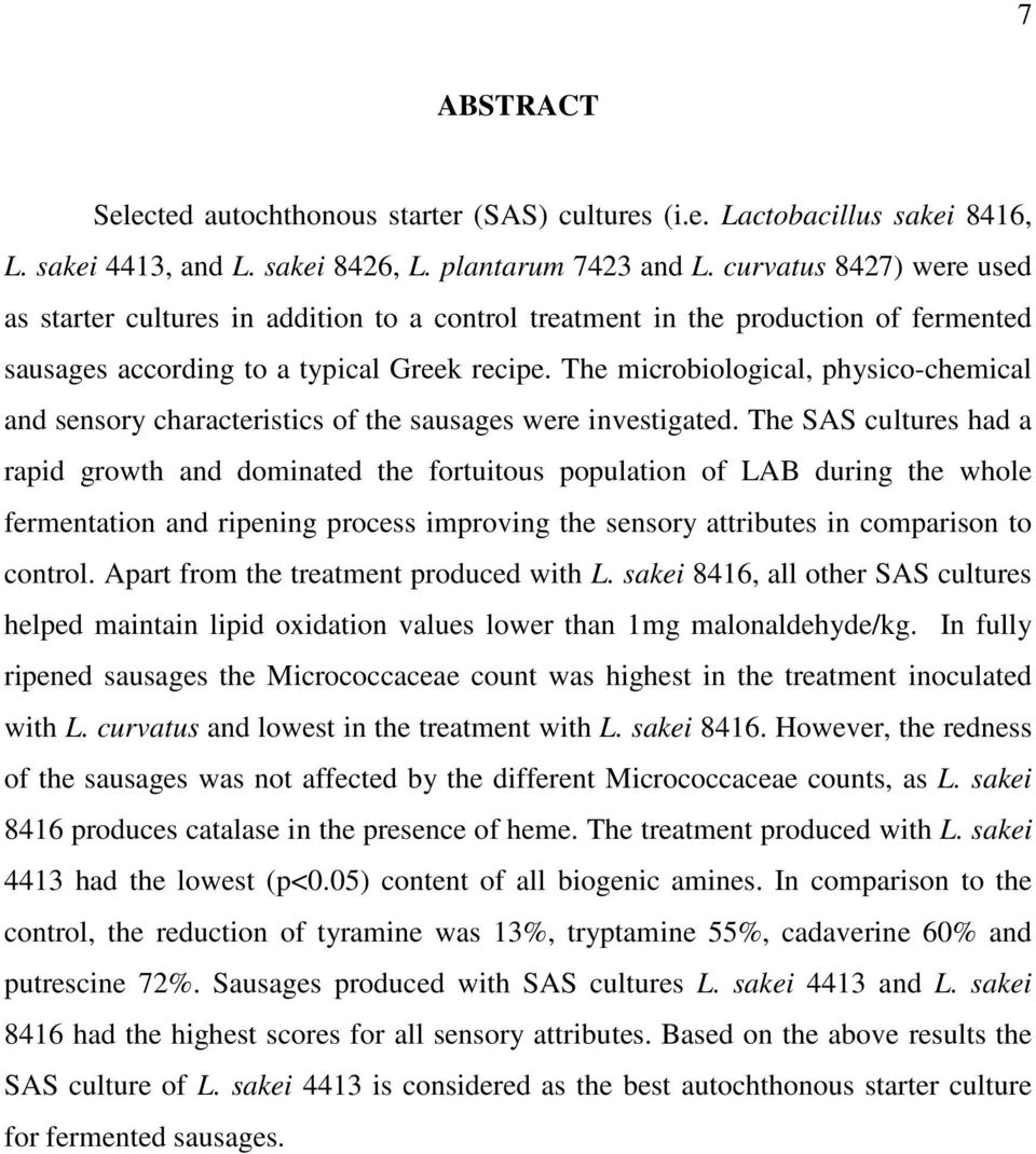 The microbiological, physico-chemical and sensory characteristics of the sausages were investigated.