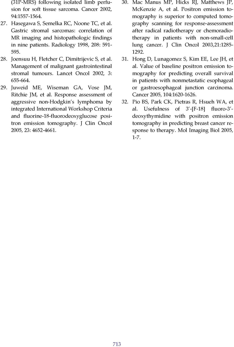 Management of malignant gastrointestinal stromal tumours. Lancet Oncol 2002, 3: 655 664. 29. Juweid ME, Wiseman GA, Vose JM, Ritchie JM, et al.