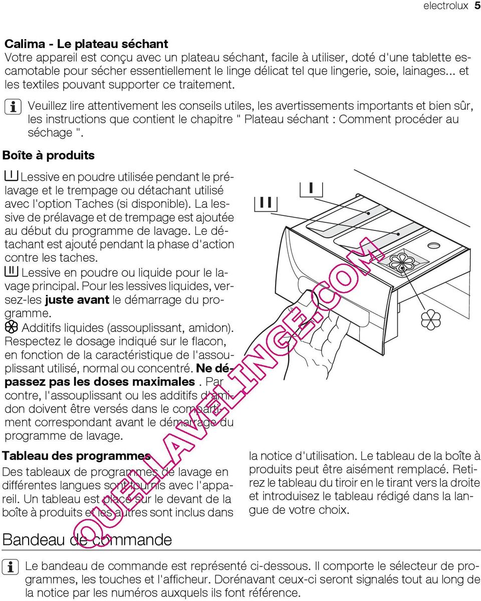 Veuillez lire attentivement les conseils utiles, les avertissements importants et bien sûr, les instructions que contient le chapitre " Plateau séchant : Comment procéder au séchage ".