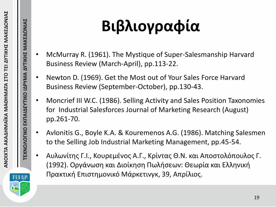 Selling Activity and Sales Position Taxonomies for Industrial Salesforces Journal of Marketing Research (August) pp.261-70. Avlonitis G., Boyle K.A. & Kouremenos A.G. (1986).