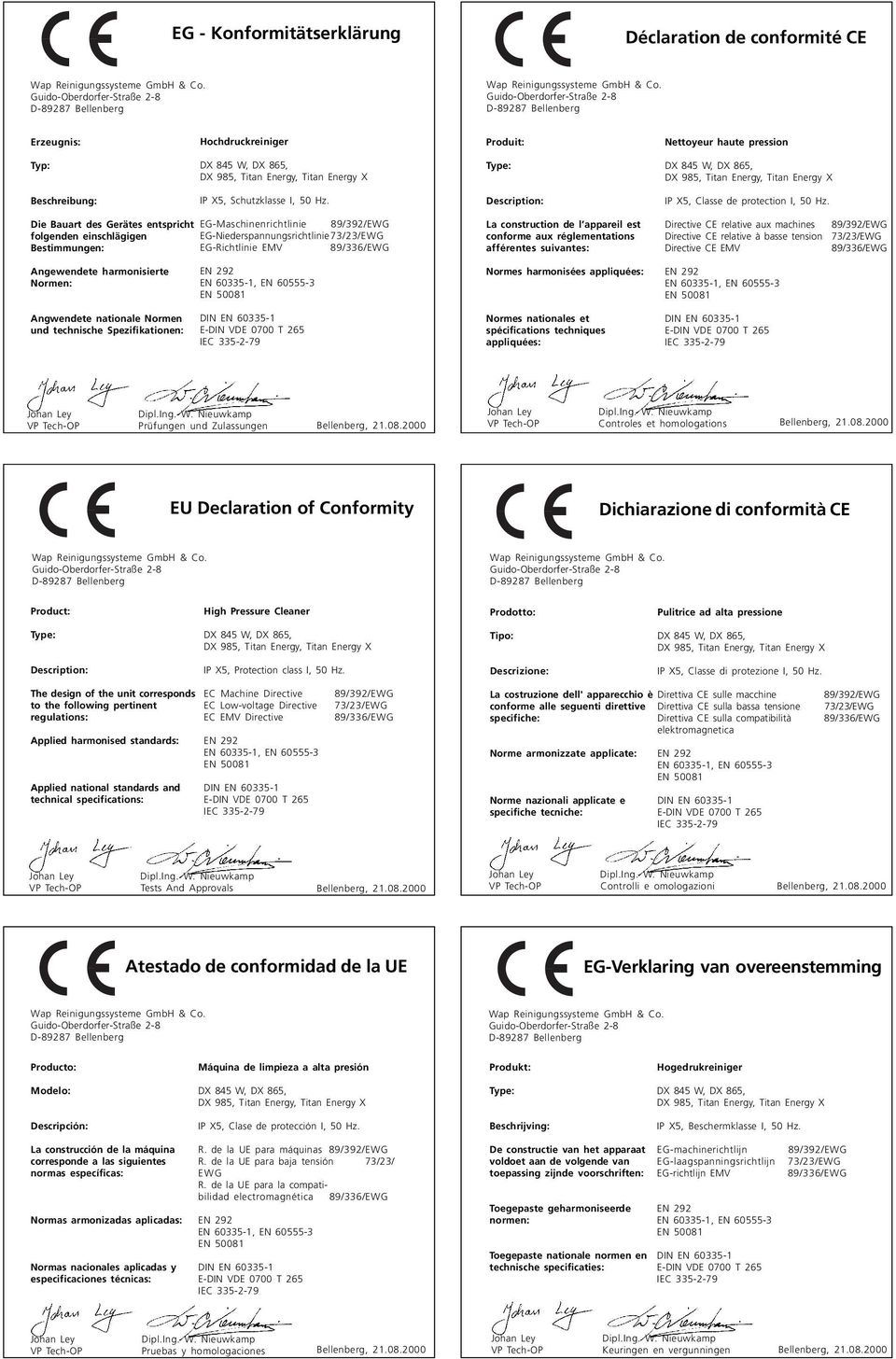Die Bauart des Gerätes entspricht folgenden einschlägigen Bestimmungen: EG-Maschinenrichtlinie 89/392/EWG EG-Niederspannungsrichtlinie73/23/EWG EG-Richtlinie EMV 89/336/EWG La construction de l