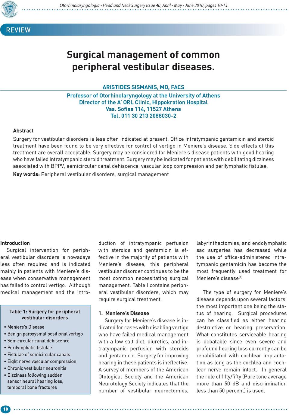 011 30 213 2088030-2 Abstract Surgery for vestibular disorders is less often indicated at present.
