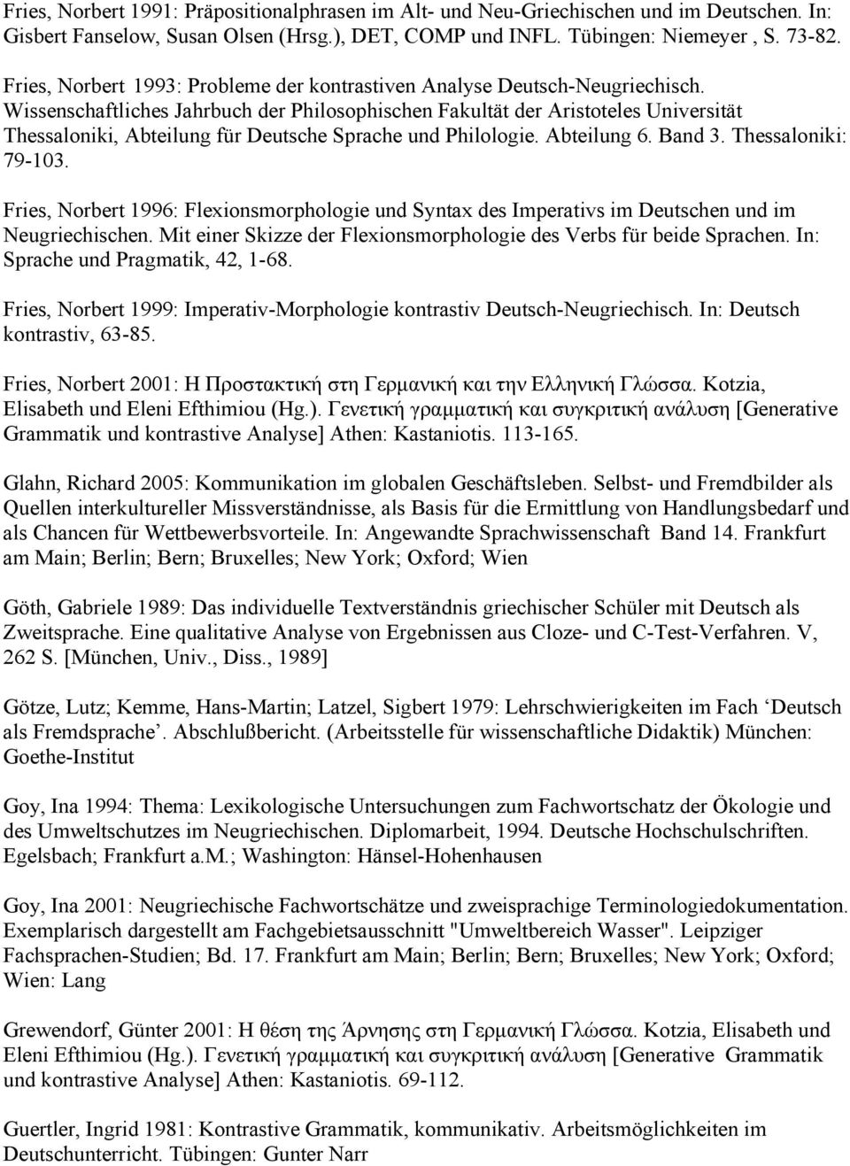 Wissenschaftliches Jahrbuch der Philosophischen Fakultät der Aristoteles Universität Thessaloniki, Abteilung für Deutsche Sprache und Philologie. Abteilung 6. Band 3. Thessaloniki: 79-103.