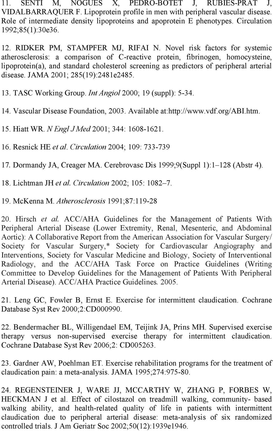 Novel risk factors for systemic atherosclerosis: a comparison of C-reactive protein, fibrinogen, homocysteine, lipoprotein(a), and standard cholesterol screening as predictors of peripheral arterial