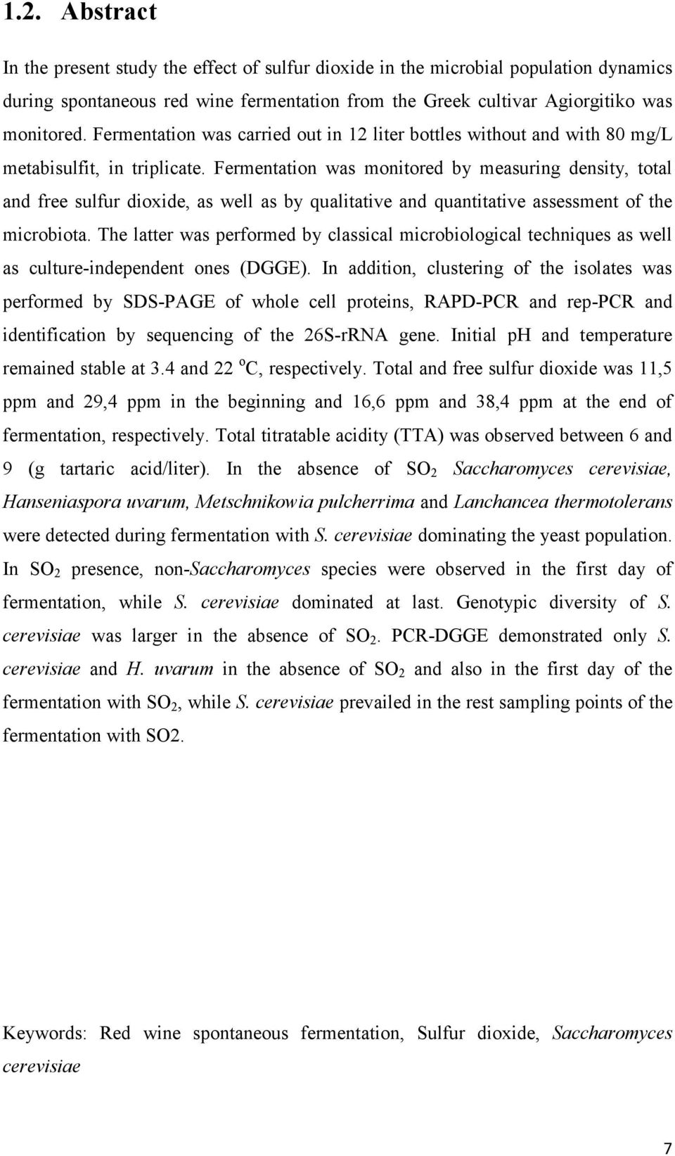 Fermentation was monitored by measuring density, total and free sulfur dioxide, as well as by qualitative and quantitative assessment of the microbiota.