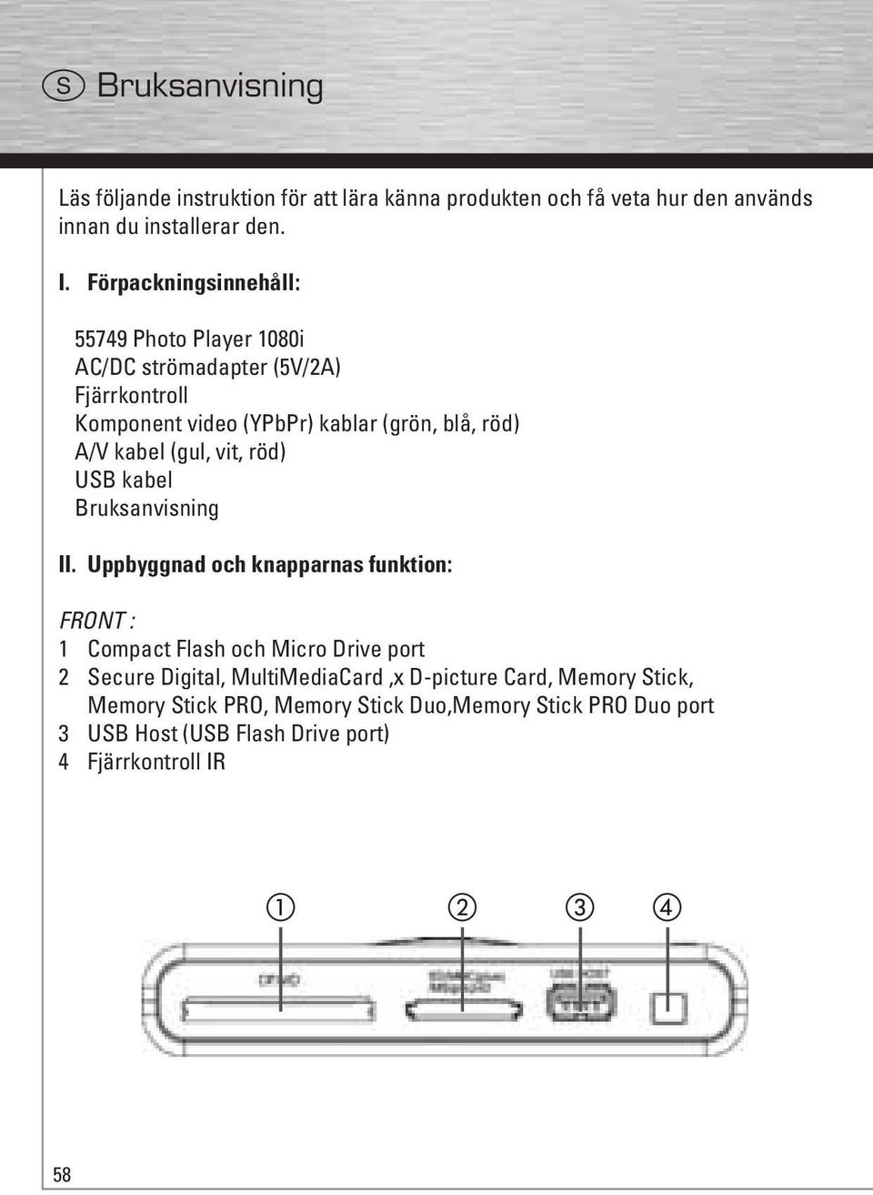 (gul, vit, röd) USB kabel Bruksanvisning II.