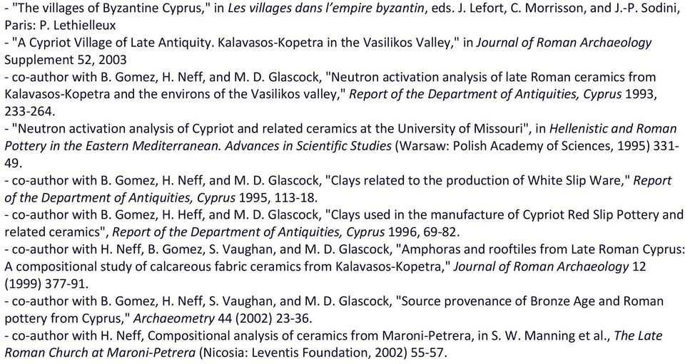 Glascock, "Neutron activation analysis of late Roman ceramics from Kalavasos Kopetra and the environs of the Vasilikos valley," Report of the Department of Antiquities, Cyprus 1993, 233 264.
