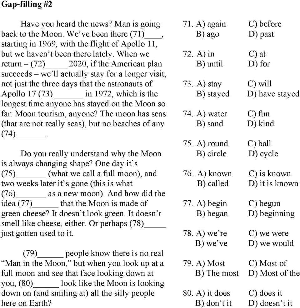 has stayed on the Moon so far. Moon tourism, anyone? The moon has seas (that are not really seas), but no beaches of any (74). Do you really understand why the Moon is always changing shape?