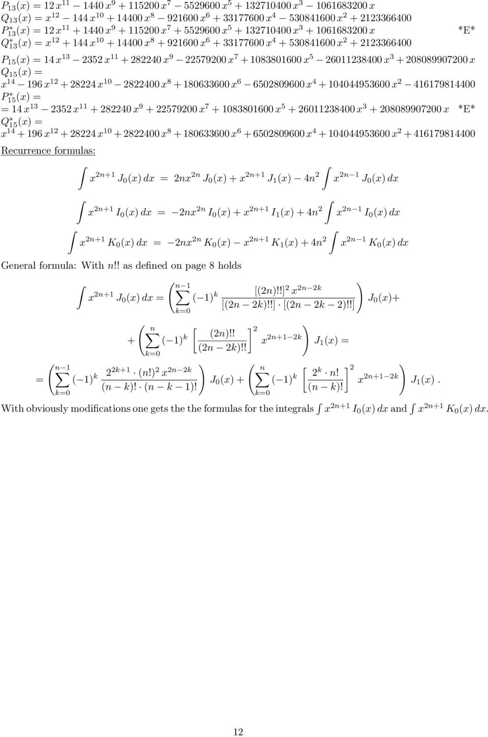P 15 = = 14 1 5 11 + 840 9 + 57900 7 + 108801600 5 + 60118400 + 0808990700 *E* Q 15 = 14 + 196 1 + 84 10 + 8400 8 + 1806600 6 + 650809600 4 + 10404495600 + 416179814400 Recurrence formulas: n+1 J 0 d