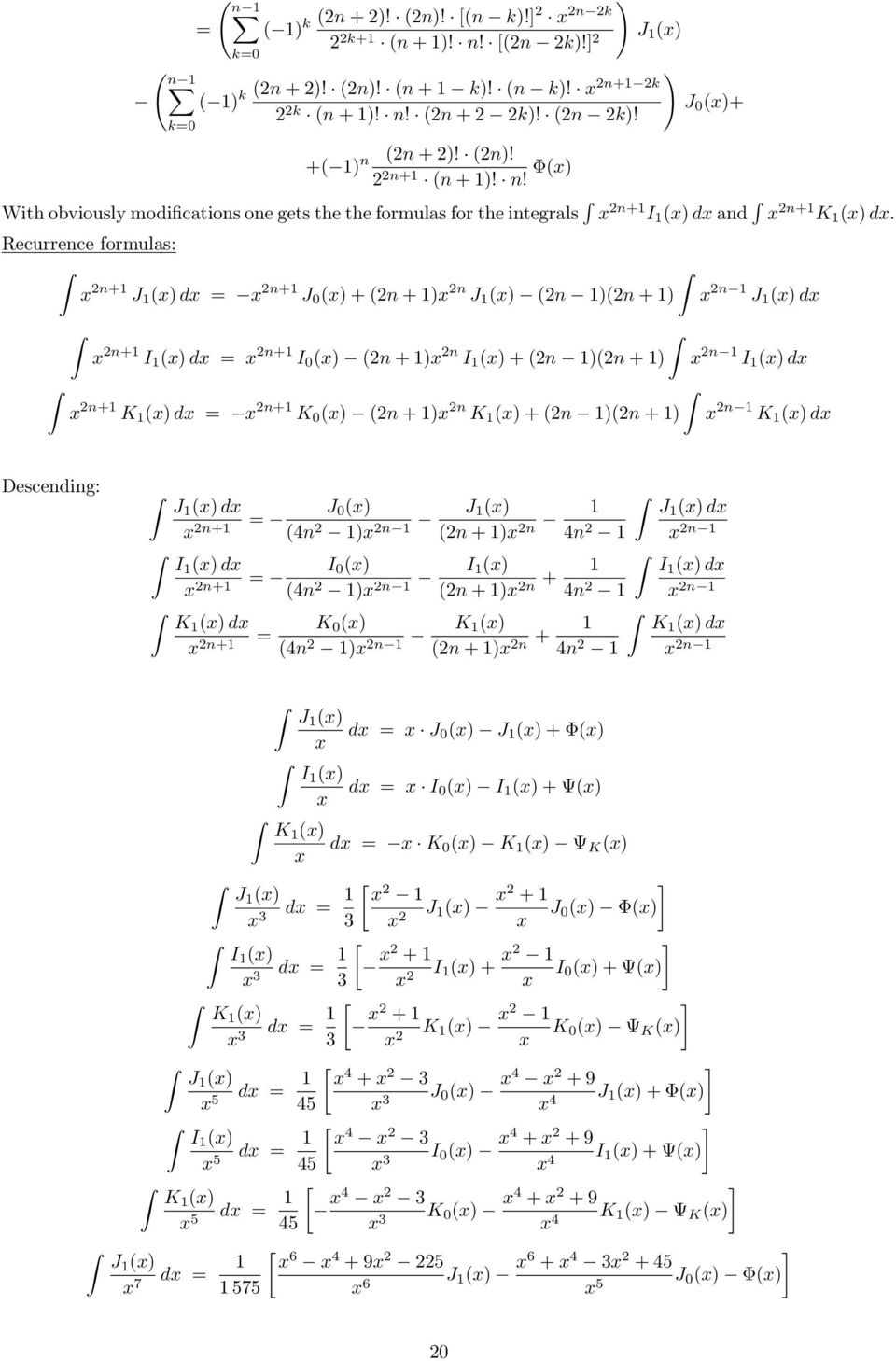 +! n! n k!] n k k+1 n + 1! n! n k!] J 1 k=0 k n +! n! n + 1 k! n k! n+1 k 1 k J 0 + n + 1! n! n + k! n k! + 1 n n +! n! n+1 n + 1! n! Φ With obviously modifications one gets the the formulas for the