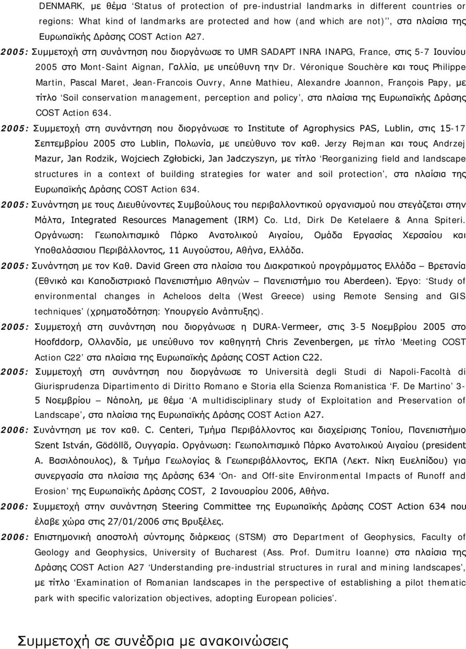 Véronique Souchère και τους Philippe Martin, Pascal Maret, Jean-Francois Ouvry, Anne Mathieu, Alexandre Joannon, François Papy, με τίτλο Soil conservation management, perception and policy, στα
