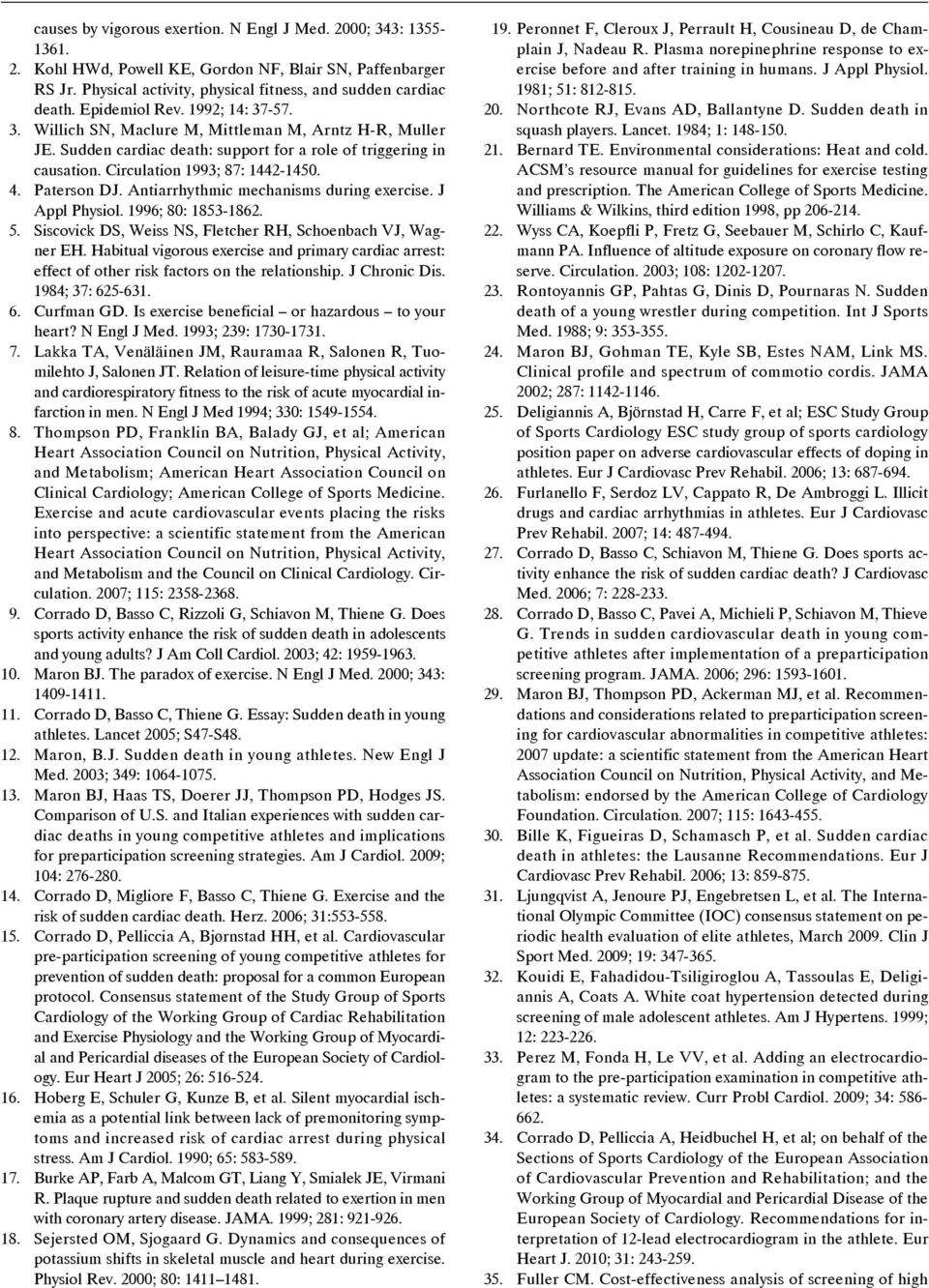 Paterson DJ. Antiarrhythmic mechanisms during exercise. J Appl Physiol. 1996; 80: 1853-1862. 5. Siscovick DS, Weiss NS, Fletcher RH, Schoenbach VJ, Wagner EH.