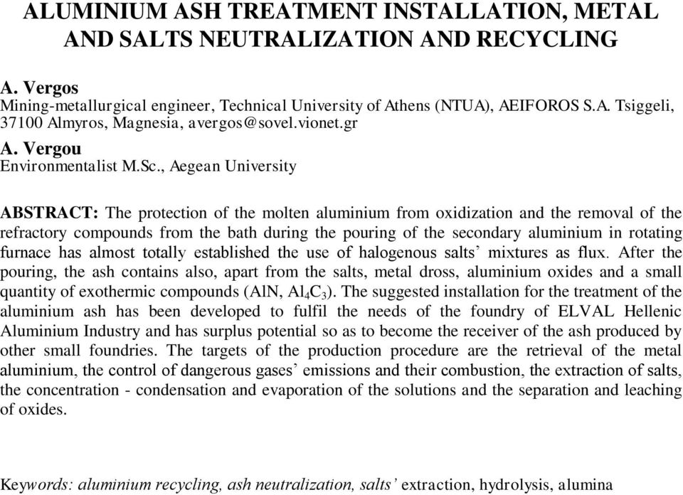 , Aegean University ABSTRACT: The protection of the molten aluminium from oxidization and the removal of the refractory compounds from the bath during the pouring of the secondary aluminium in