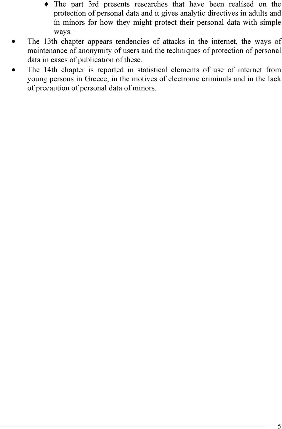 The 13th chapter appears tendencies of attacks in the internet, the ways of maintenance of anonymity of users and the techniques of protection of