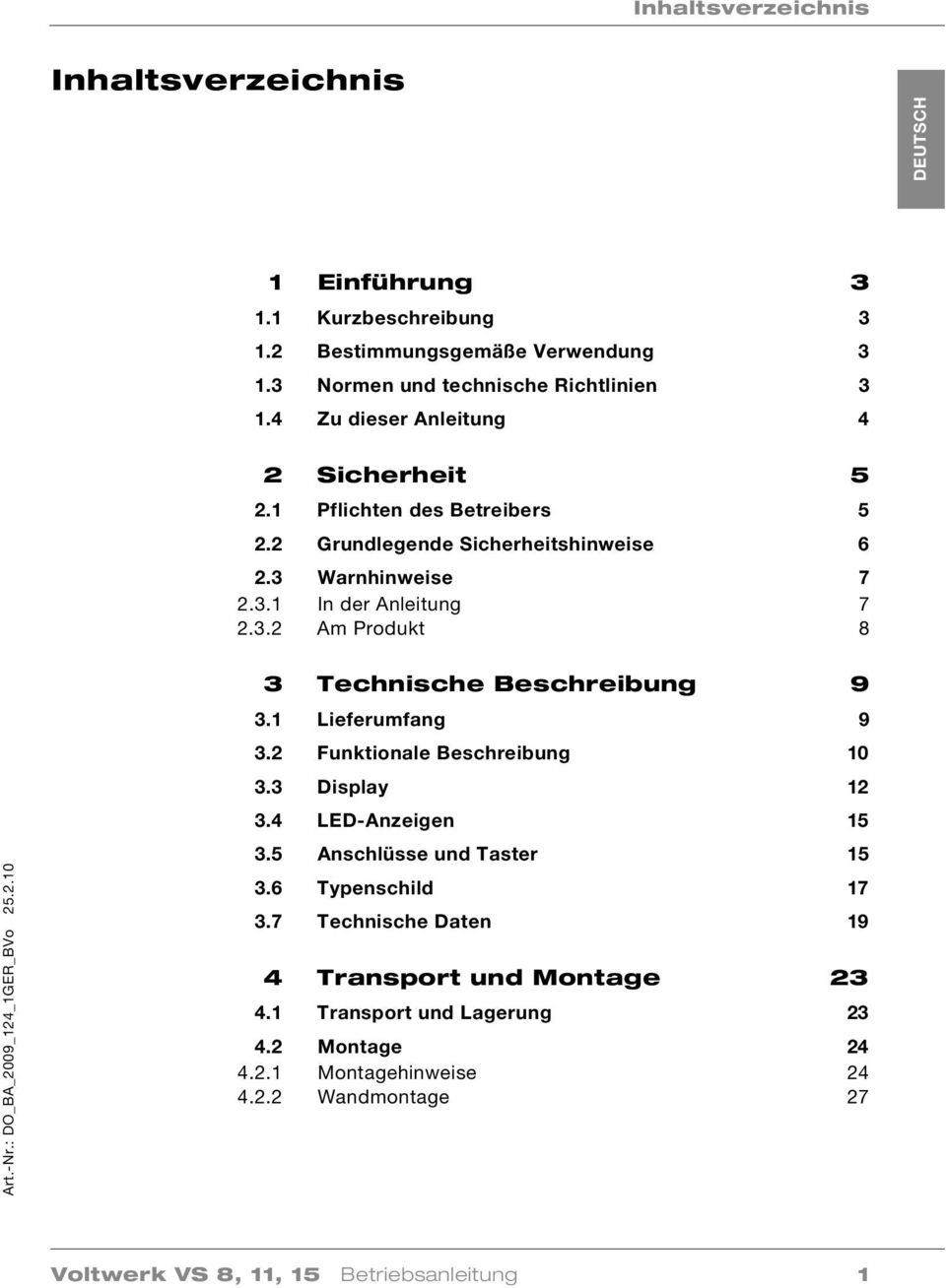 : DO_BA_2009_124_1GER_BVo 25.2.10 3 Technische Beschreibung 9 3.1 Lieferumfang 9 3.2 Funktionale Beschreibung 10 3.3 Display 12 3.4 LED-Anzeigen 15 3.5 Anschlüsse und Taster 15 3.