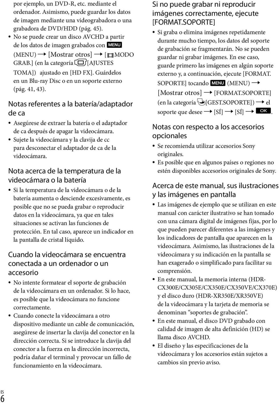 Guárdelos en un Blu-ray Disc o en un soporte externo (pág. 41, 43). Notas referentes a la batería/adaptador de ca Asegúrese de extraer la batería o el adaptador de ca después de apagar la videocámara.