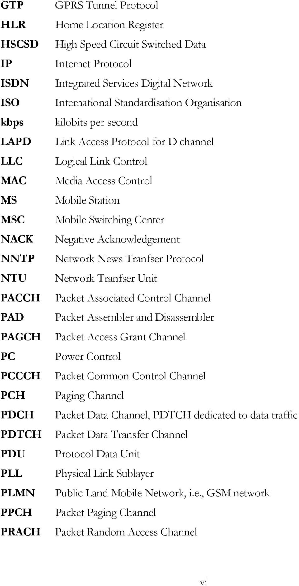 Control Mobile Station Mobile Switching Center Negative Acknowledgement Network News Tranfser Protocol Network Tranfser Unit Packet Associated Control Channel Packet Assembler and Disassembler Packet