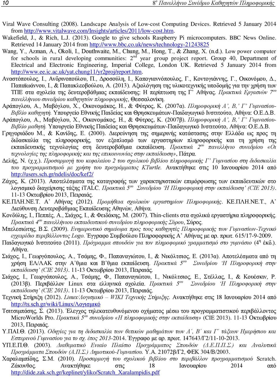 , Azman, Α., Okoli, Ι., Douthwaite, Μ., Chung, Μ., Hong, Τ., & Zhang, Χ. (n.d.). Low power computer for schools in rural developing communities: 2 nd year group project report.