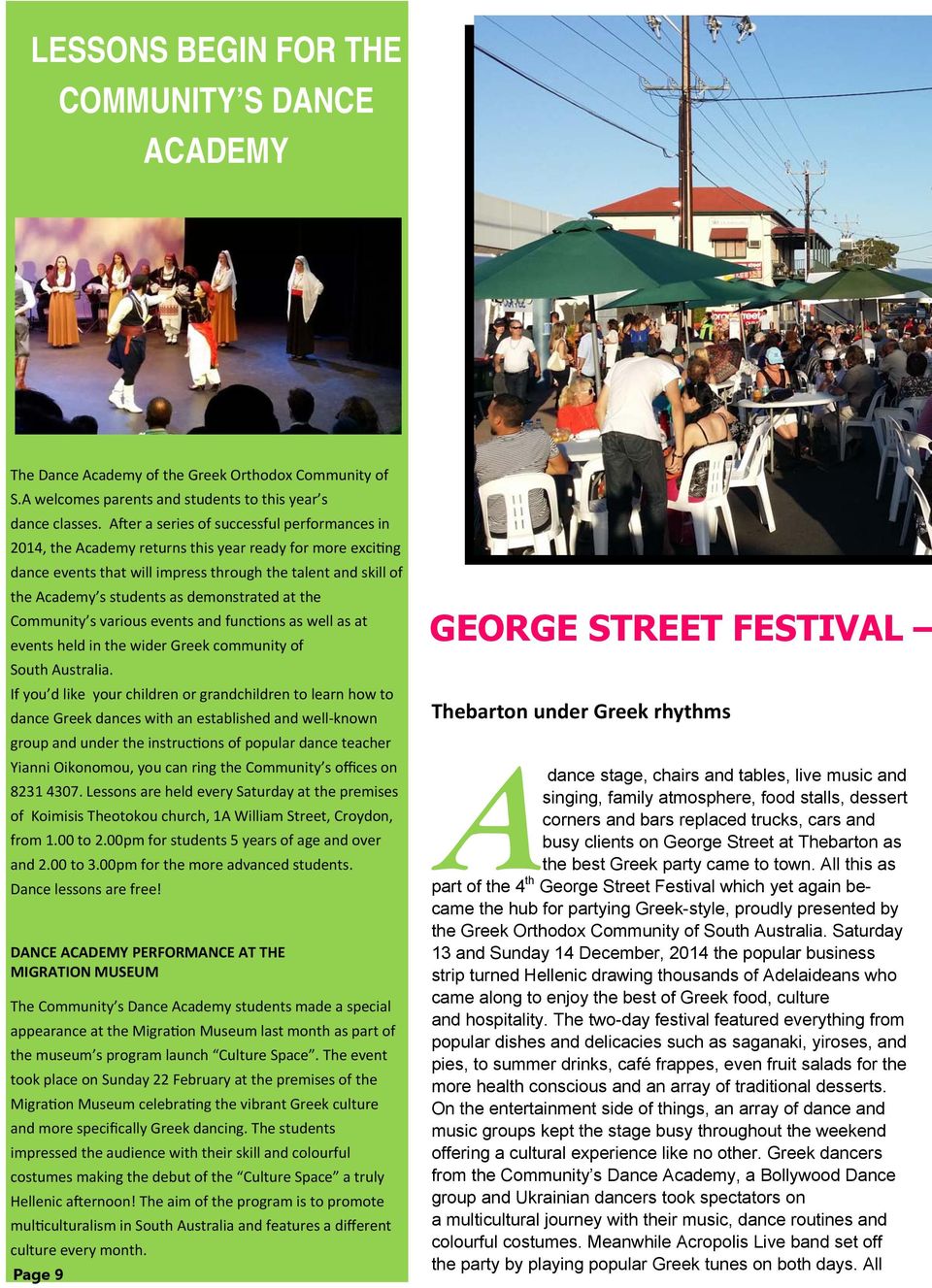 demonstrated at the Community s various events and func ons as well as at events held in the wider Greek community of South Australia.