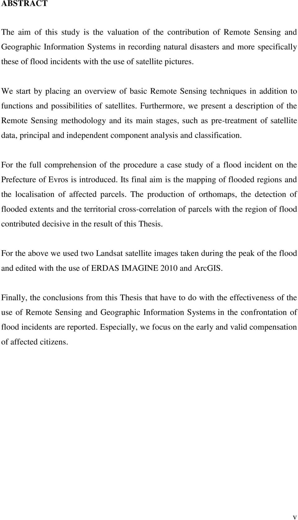 Furthermore, we present a description of the Remote Sensing methodology and its main stages, such as pre-treatment of satellite data, principal and independent component analysis and classification.