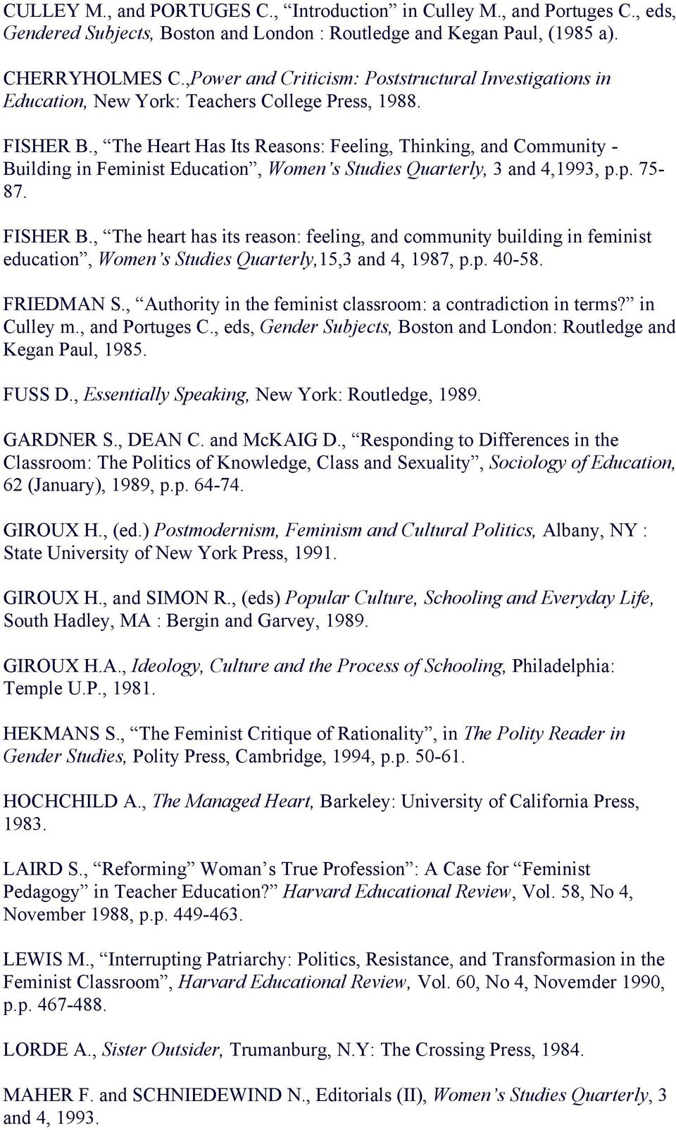 , The Heart Has Its Reasons: Feeling, Thinking, and Community - Building in Feminist Education, Women s Studies Quarterly, 3 and 4,1993, p.p. 75-87. FISHER B.