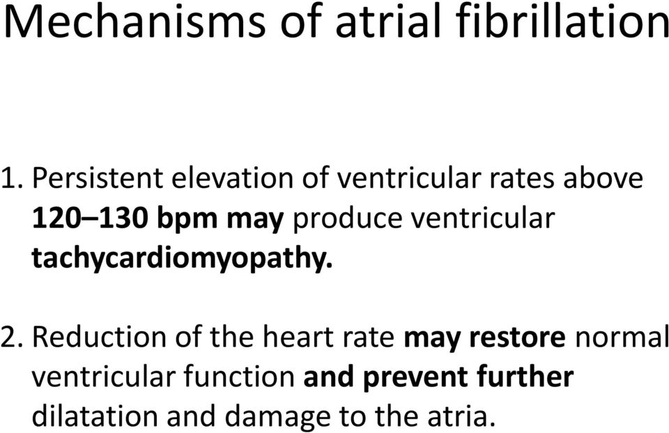produce ventricular tachycardiomyopathy. 2.